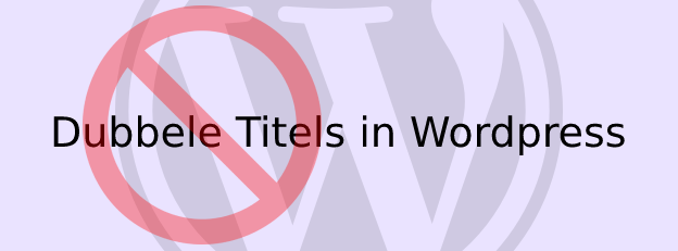 Dubbele titels in WordPress is niet verstandig voor SEO