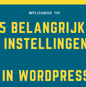 5 belangrijke instellingen in WordPress