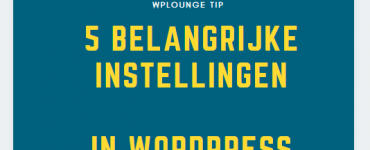 5 belangrijke instellingen in WordPress